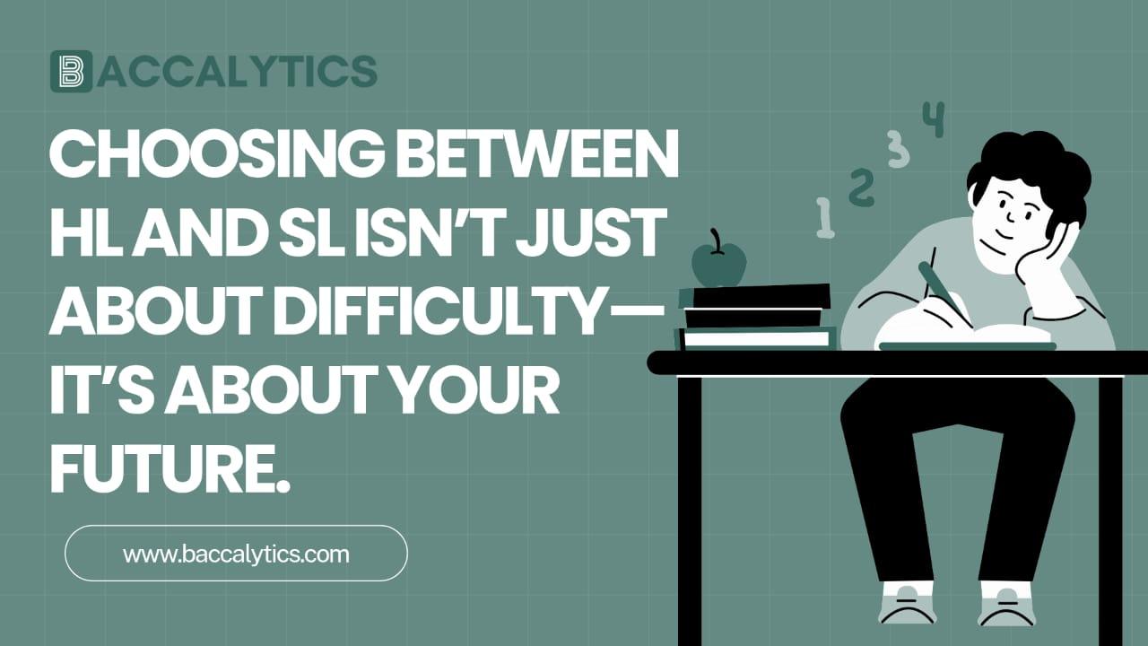 Choosing between HL and SL isn’t just about difficulty—it’s about your future.