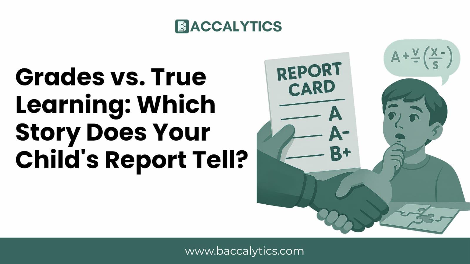 Grades vs. True Learning: Which Story Does Your Child's Report Tell?