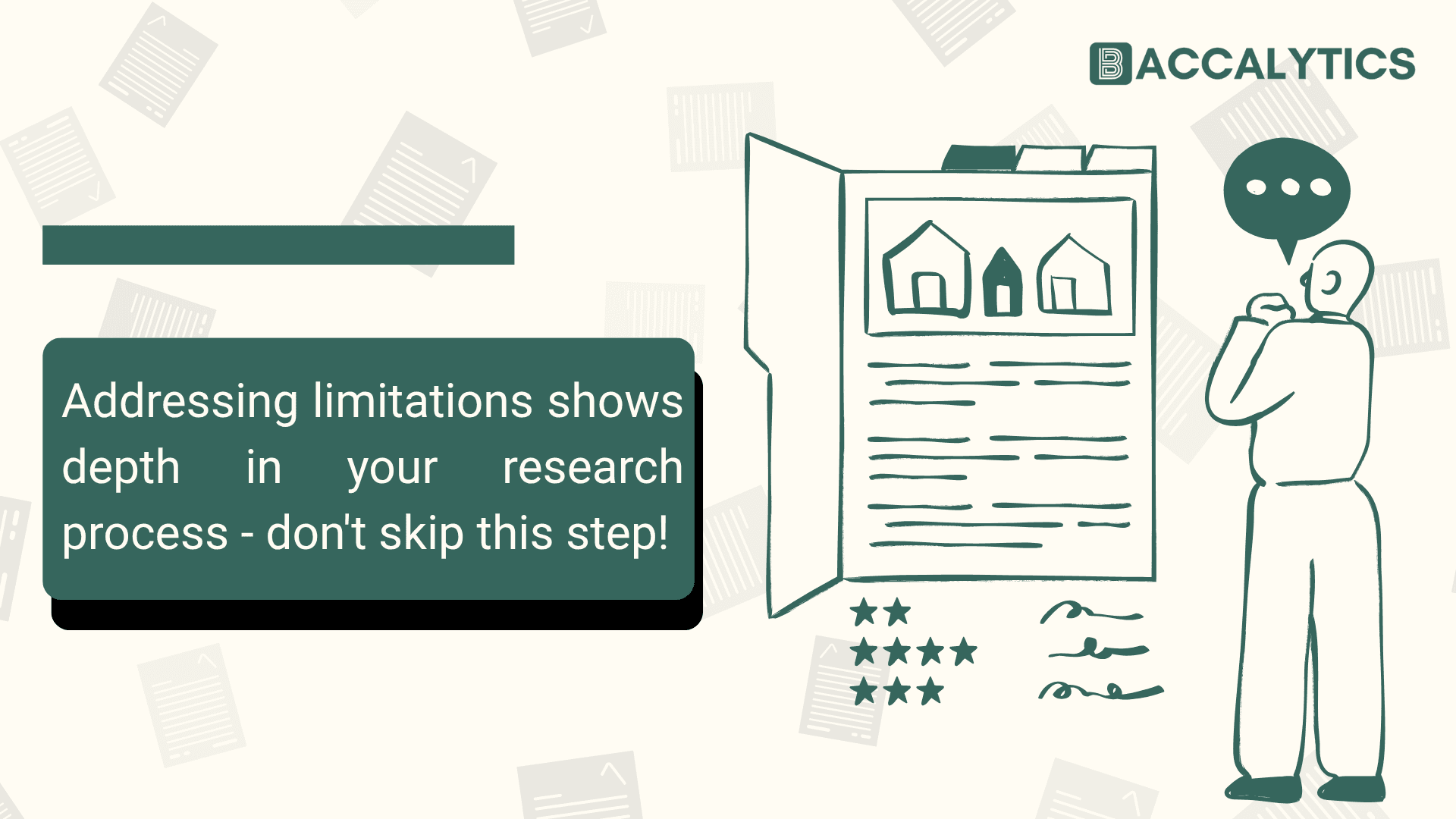 Addressing limitations shows depth in your research process - don't skip this step!