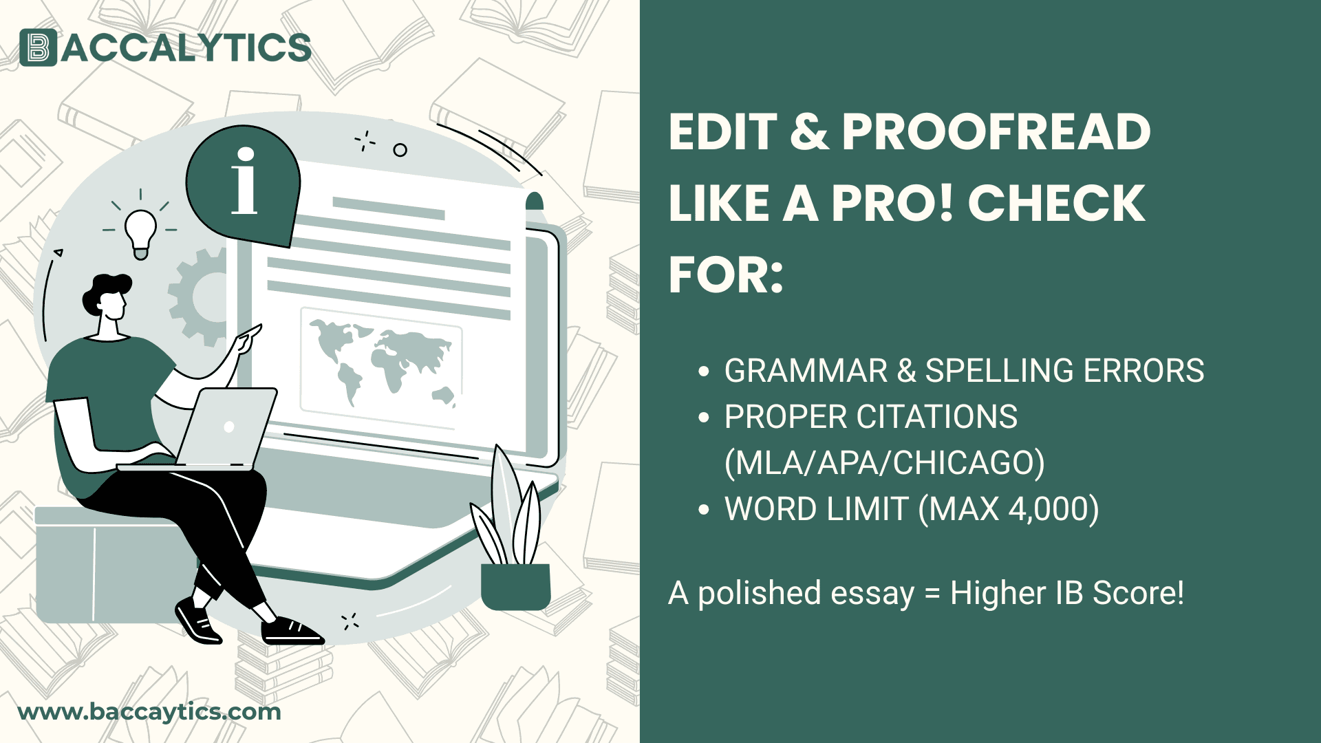 Edit & Proofread Like a Pro! Check for: Grammar & spelling errors Proper citations (MLA/APA/Chicago) Word limit (Max 4,000) A polished essay = Higher IB Score!