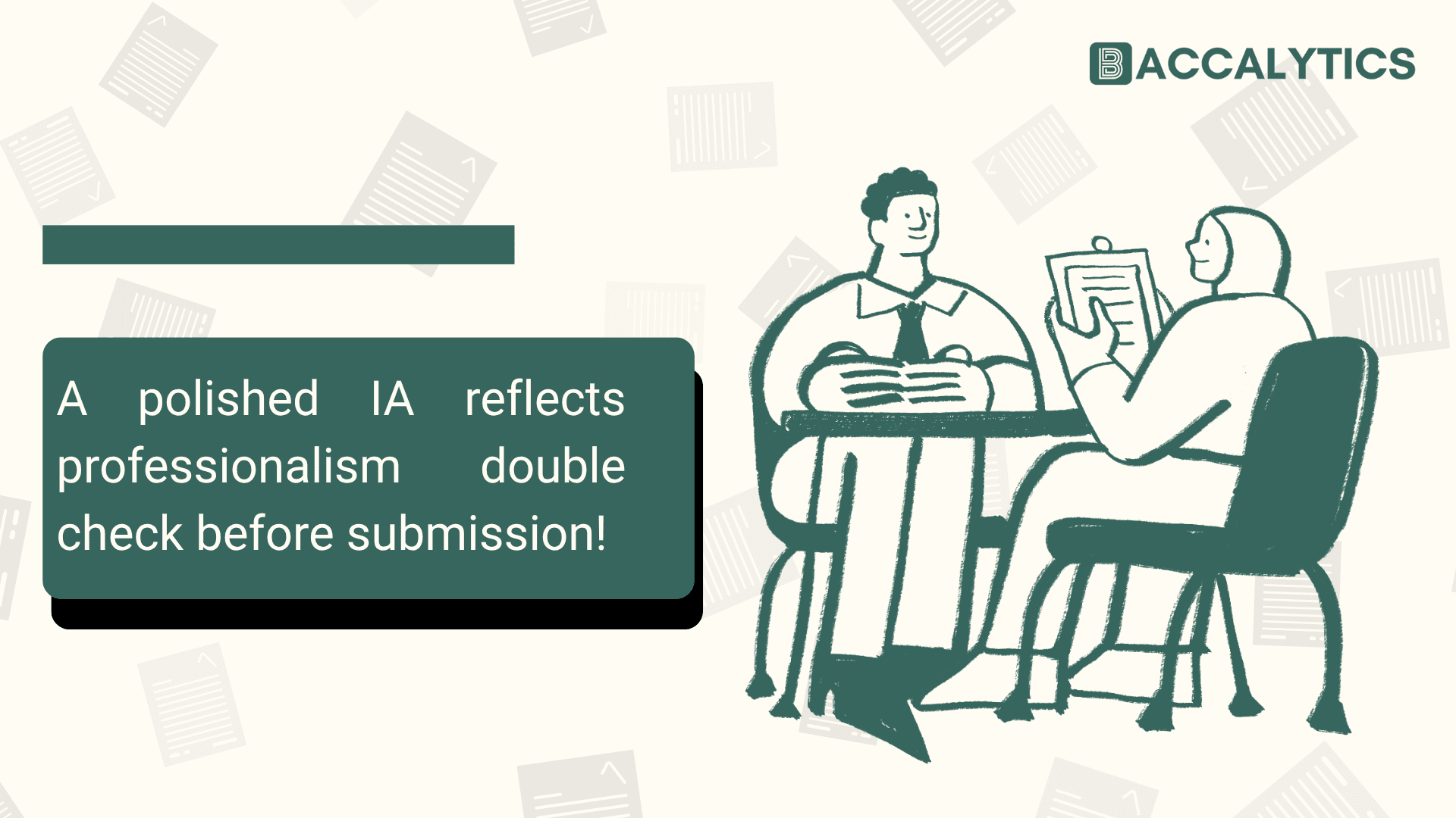 A polished IA reflects professionalism double check before submission!